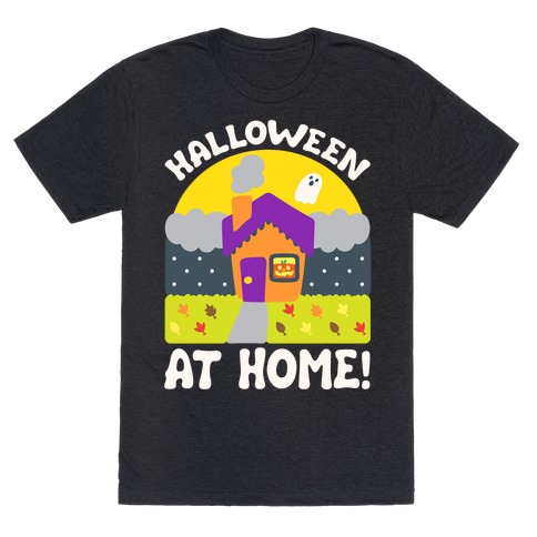 Halloween At Home  T-Shirt