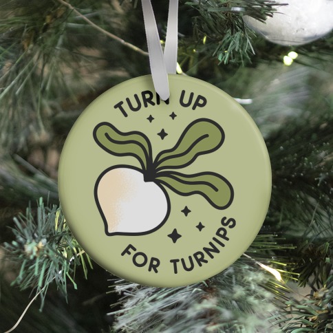 Turn Up For Turnips Ornament