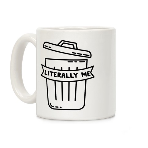 Literally Me (Trash) Coffee Mug