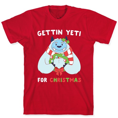 Gettin' Yeti for Christmas T-Shirts 