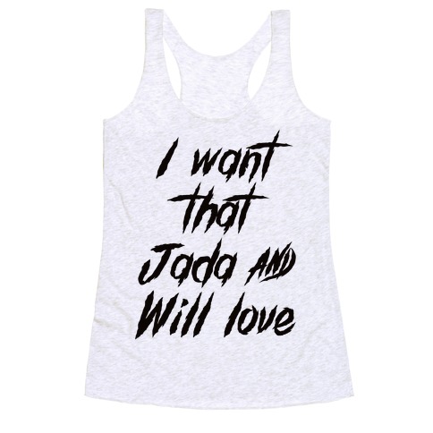 I Want That Will and Jada Love Racerback Tank Top