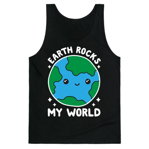 Earth Rocks My World Tank Top