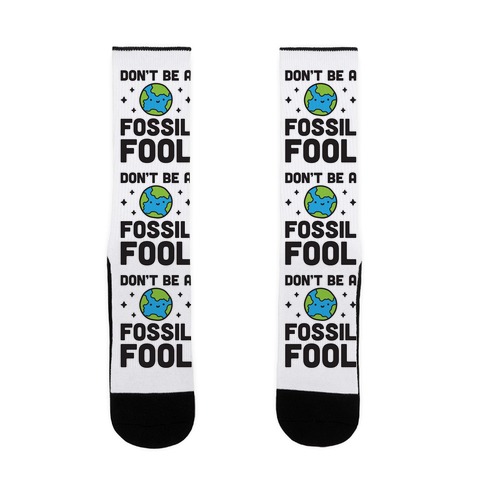 Don't Be A Fossil Fool Sock