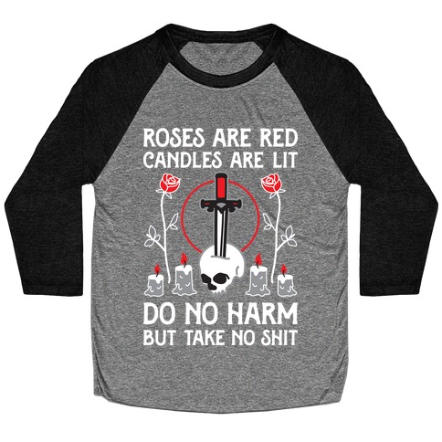 Rose Are Red, Candles Are Lit, Do No Harm, But Take No Shit Baseball Tee
