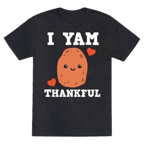 I Yam Thankful T-Shirt