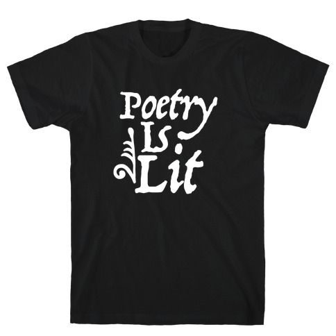 Poetry is Lit T-Shirt