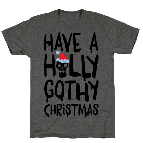 Have A Holly Gothy Christmas T-Shirt