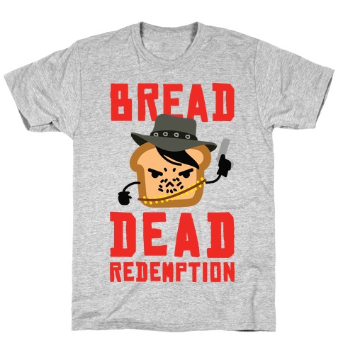 Bread Dead Redemption T-Shirt