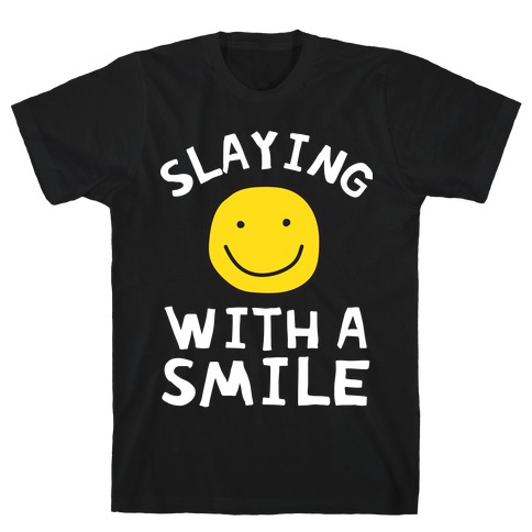 Slaying With A Smile T-Shirt