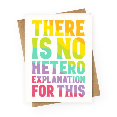There is No Hetero Explanation For This Greeting Card