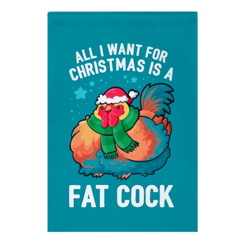 All I Want For Christmas Is A Fat Cock Garden Flag