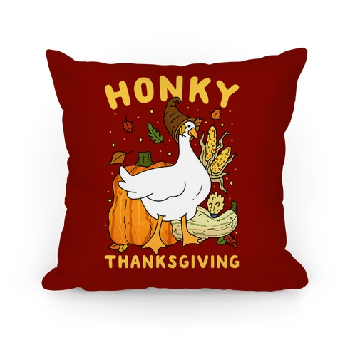 Honky Thanksgiving Pillow
