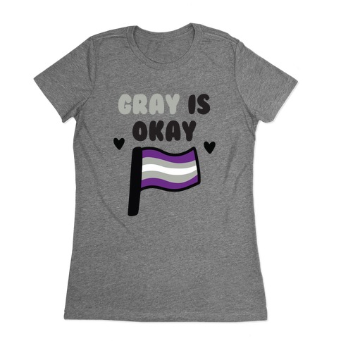 Gray is Okay Womens T-Shirt