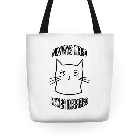 Always Tired Never Inspired (white) Tote