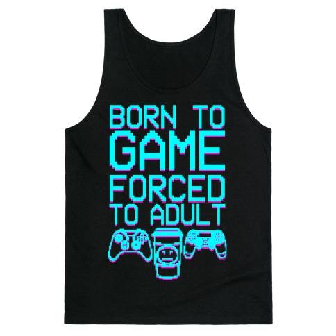 Born To Game, Forced to Adult Tank Top