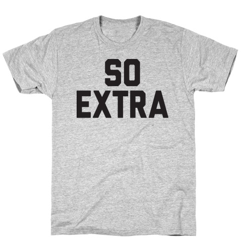 So Extra T-Shirt