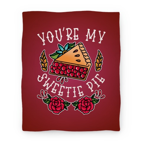 You're My Sweetie Pie Blanket