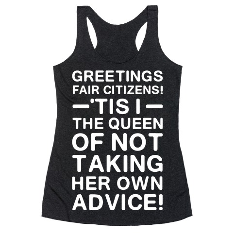 The Queen Of Not Taking Her Own Advice Racerback Tank Top