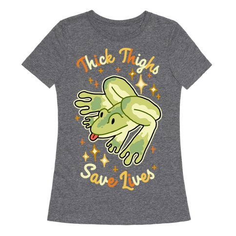 Thick Thighs Save Lives (Frog) Womens T-Shirt