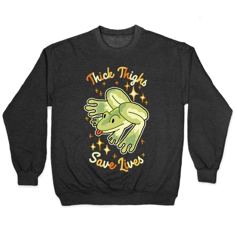 Thick Thighs Save Lives (Frog) Pullover