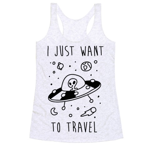 I Just Want To Travel Racerback Tank Top