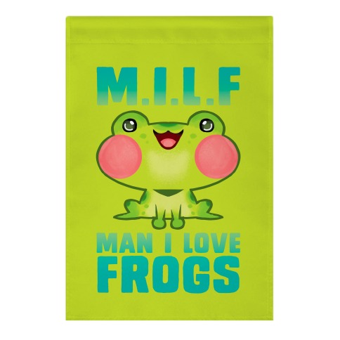 MILF Man I Love Frogs Garden Flag