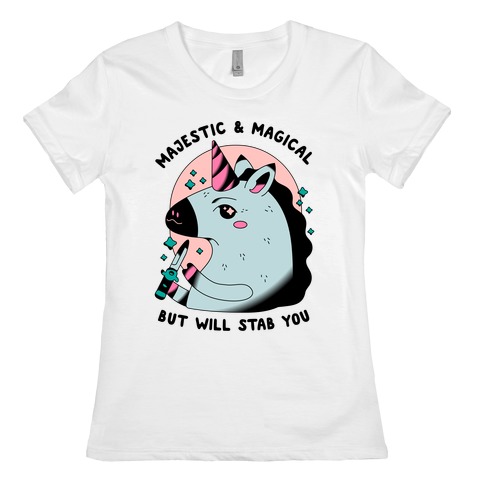 Majestic & Magical, But Will Stab You Unicorn Womens T-Shirt
