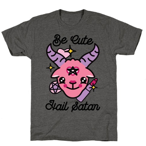 Be Cute, Hail Satan T-Shirt