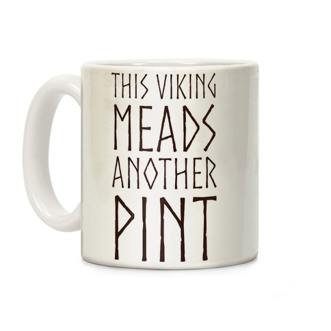 This Viking Meads Another Pint Coffee Mug