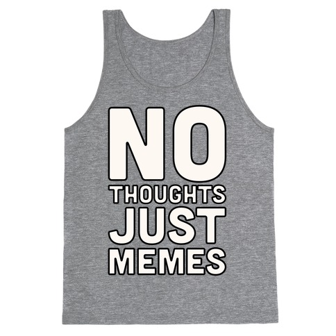 No Thoughts Just Memes Tank Top