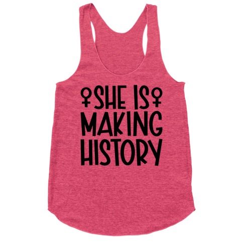 She Is Making History Racerback Tank Top