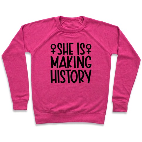 She Is Making History Pullover