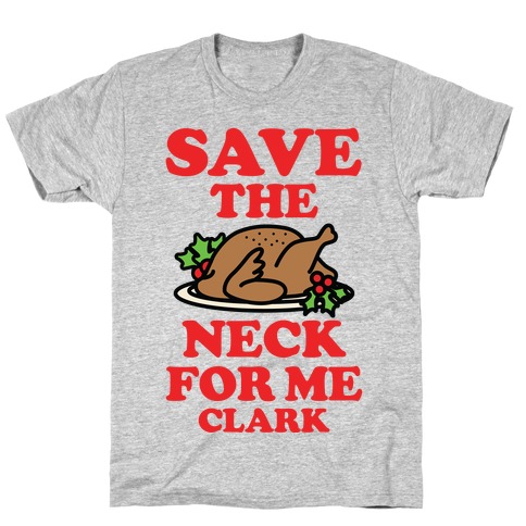 Save the Neck For Me Clark T-Shirt