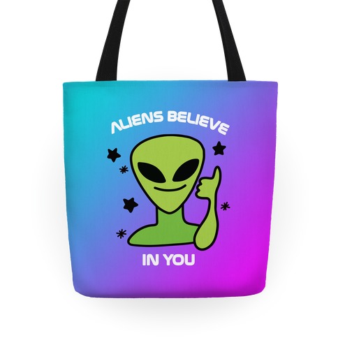 Aliens Believe in You Tote