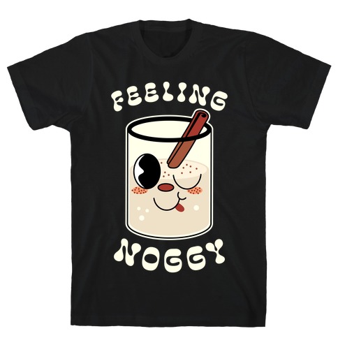 Feelin' Noggy Eggnog T-Shirt