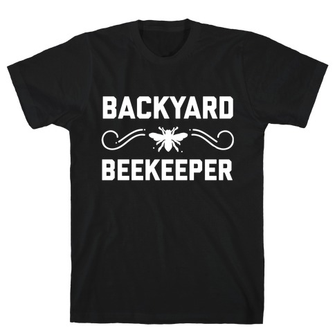 Backyard Beekeeper  T-Shirt