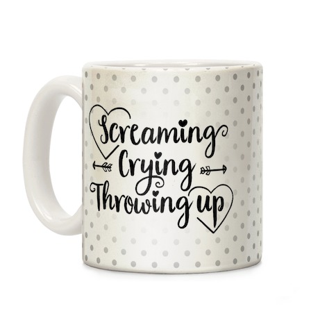 Screaming, Crying, Throwing Up Coffee Mug