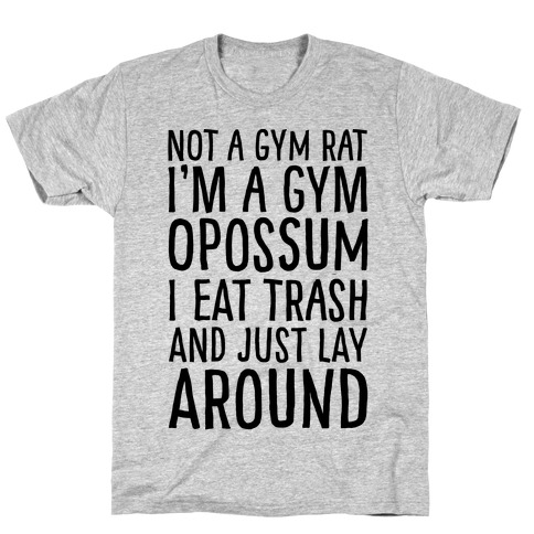 Not A Gym Rat I'm A Gym Opossum T-Shirt