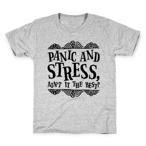 Panic and Stress, Ain't It The Best? Kids T-Shirt