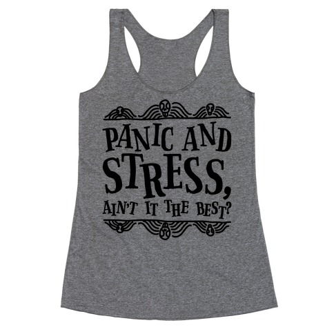 Panic and Stress, Ain't It The Best? Racerback Tank Top