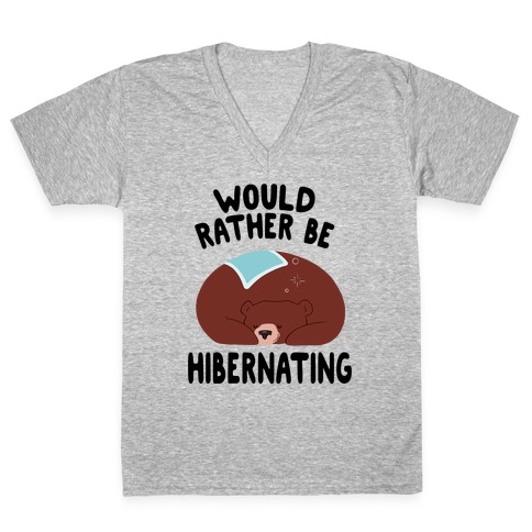 Would Rather Be Hibernating V-Neck Tee Shirt