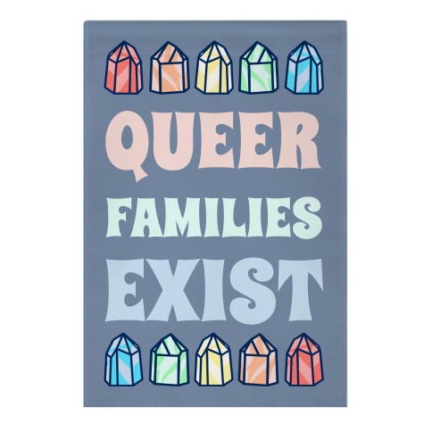 Queer Families Exist Garden Flag