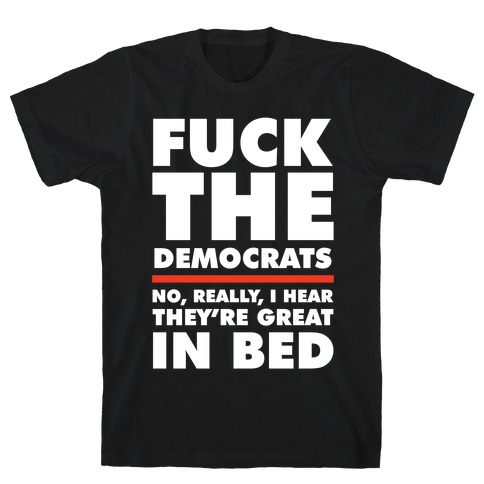F*** the Democrats T-Shirt