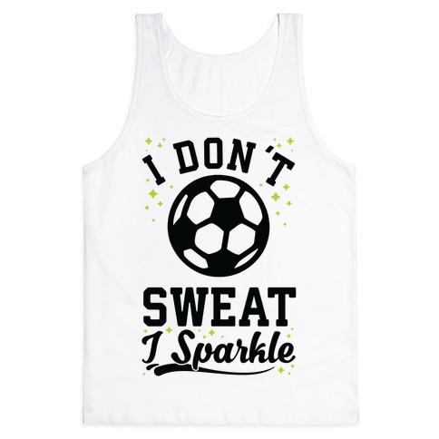 I Don't Sweat I Sparkle Soccer Tank Top