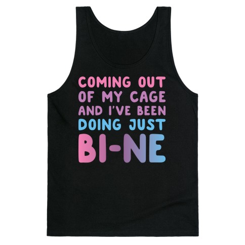 Coming Out Of My Cage And I've Been Doing Just BI-NE Tank Top
