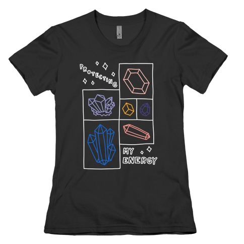 Protecting My Energy Crystals Womens T-Shirt