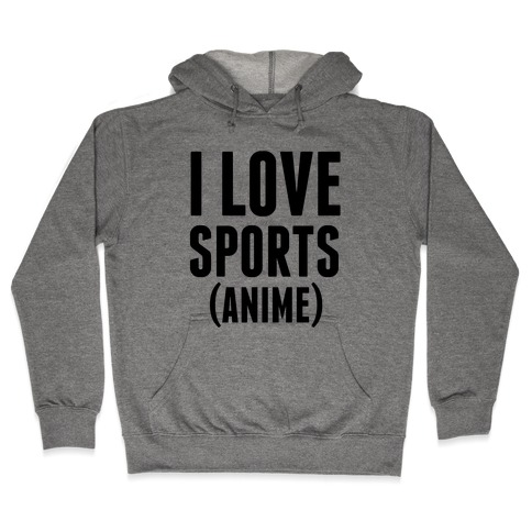 I Love Sports (Anime) Hooded Sweatshirt