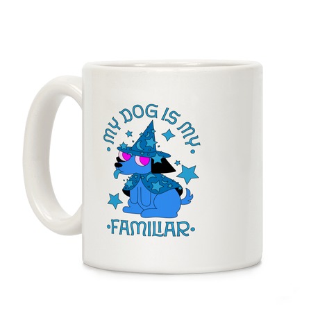 My Dog Is My Familiar Coffee Mug