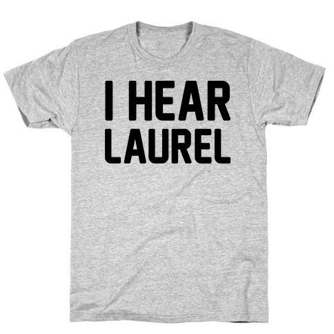 I Hear Laurel T-Shirt