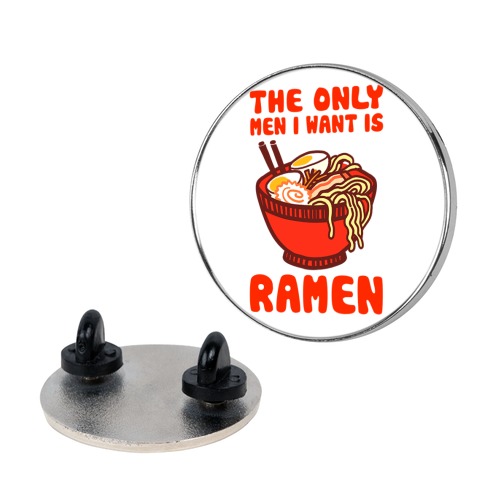 The Only Men I Want is Ramen Pin